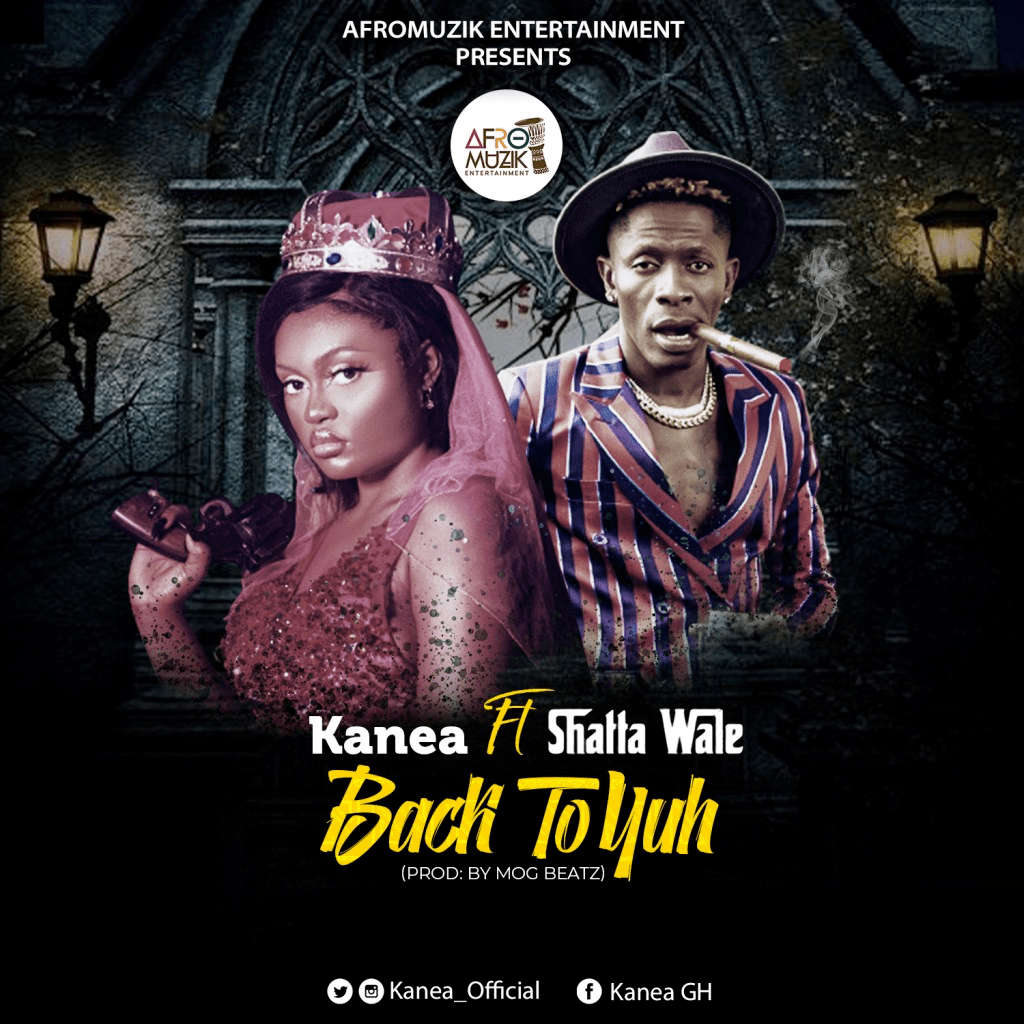 Kanea Back To Yuh ft Shatta Wale
