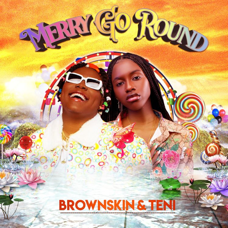 BrownSkin ft. Teni Merry Go Round