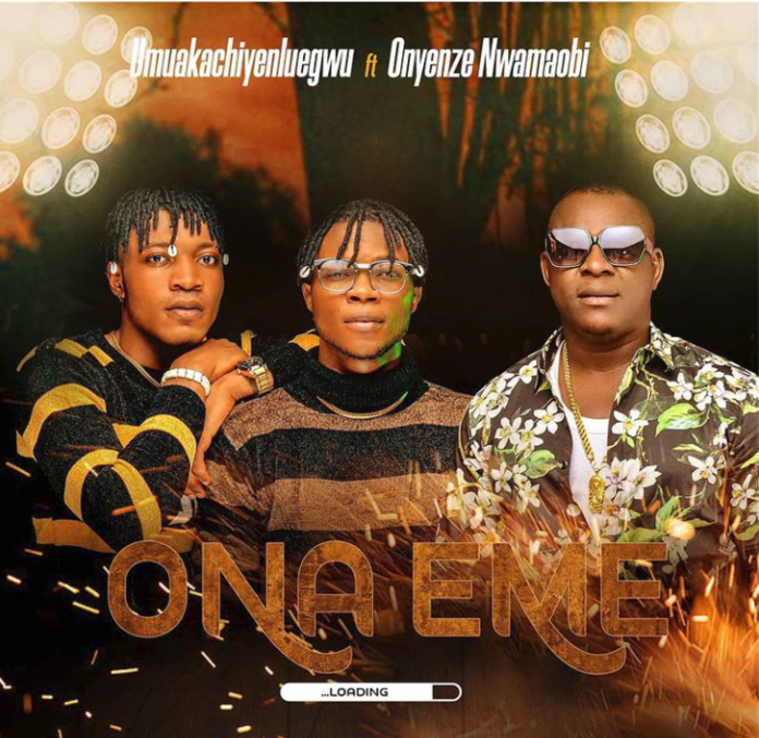 Umuaka Chinyelu Egwu – Ona Eme ft. Onyenze 696x677 1