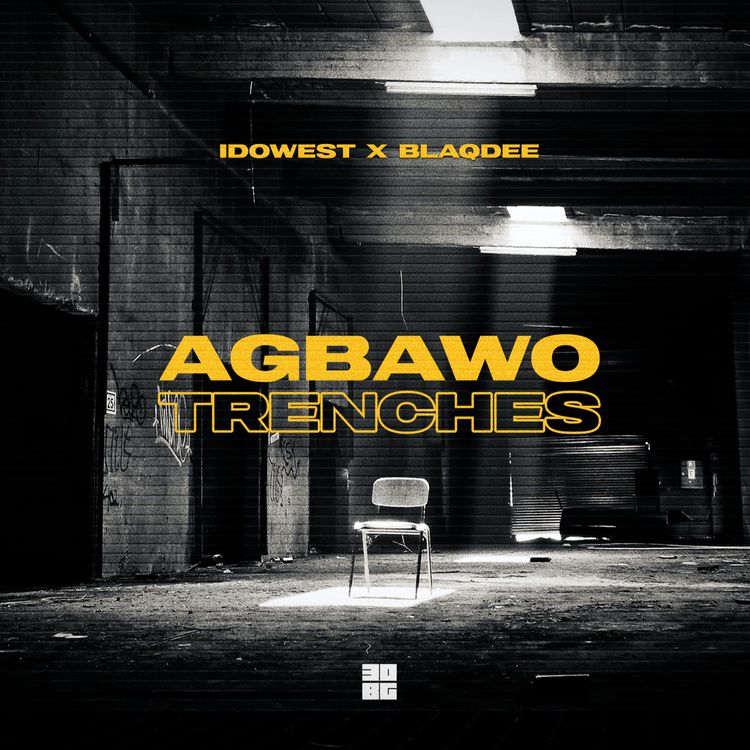 idowest blaqdee agbawo trenches