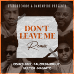 josh2funny ft falz vector magnito – dont leave me remix sureloaded.com