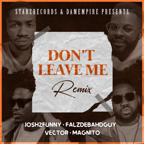josh2funny ft falz vector magnito – dont leave me remix sureloaded.com