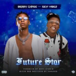 Berry Chase – Future Star Ft. Seyi Vibez