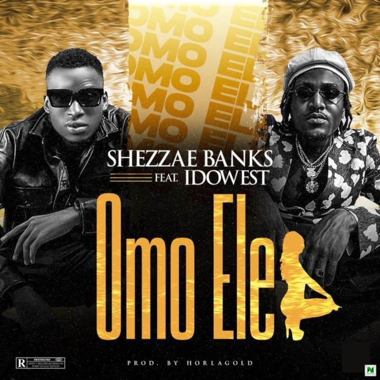 Shezzae Banks Omo Ele Ft Idowest 1