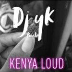 dj yk beats – kenya loud 1