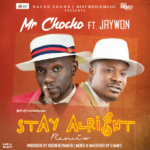 mr chocho stay alright ft jaywon sureloaded.com
