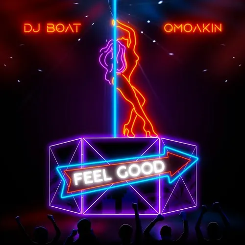 DJ Boat – Feel Good Ft OmoAkin