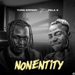 Yung Effissy ft Fela 2 Nonentity xclusiveloaded.com