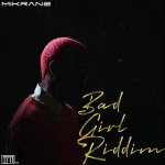 Mikrane – Bad Girl Riddim