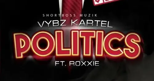 Vybz Kartel – Politics Ft. Roxxie