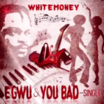 Whitemoney Egwu You Bad