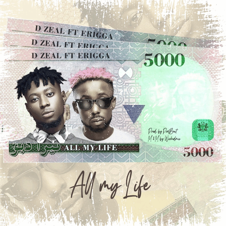 D Zeal – All My Life Ft. Erigga 1
