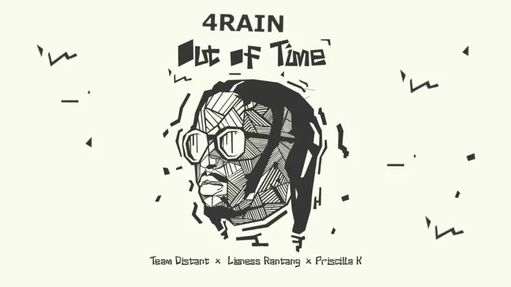 4Rain – Out Of Time Ft. Team Distant Lioness Ratang Priscilla K