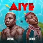 Papayana – Aiye ft. Portable