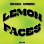 Dwson – Lemon Faces ft. Simeon