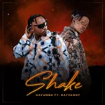 Kayumba – Shake Ft. Rayvanny