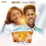Moses Bliss – Daddy Wey Dey Pamper Special Version ft. Doris Joseph