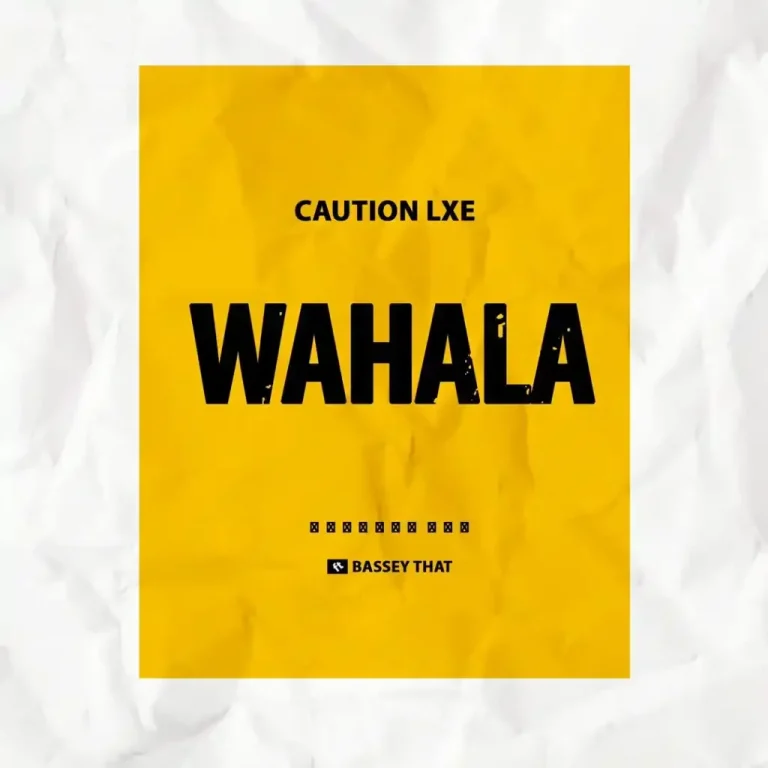 Caution LXE – Wahala ft. Bassey That