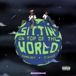 Burna Boy – Sittin’ On Top Of The World ft 21 Savage