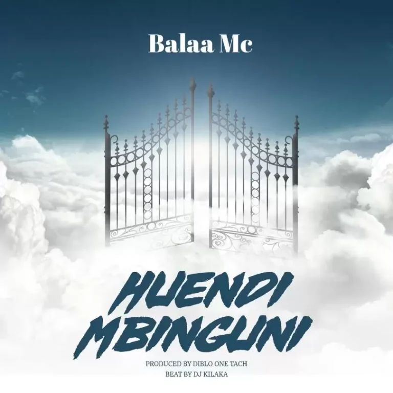 Huendi Mbinguni Song by Balaa Mc