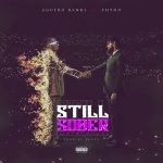 Still Sober Song by Aguero Banks Ft. Phyno