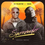 DJ Talented – Surrender Ft. Kibar (1)
