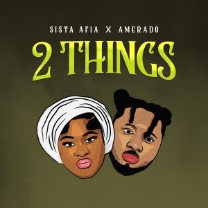 Sista Afia 2 Things Ft. Amerado