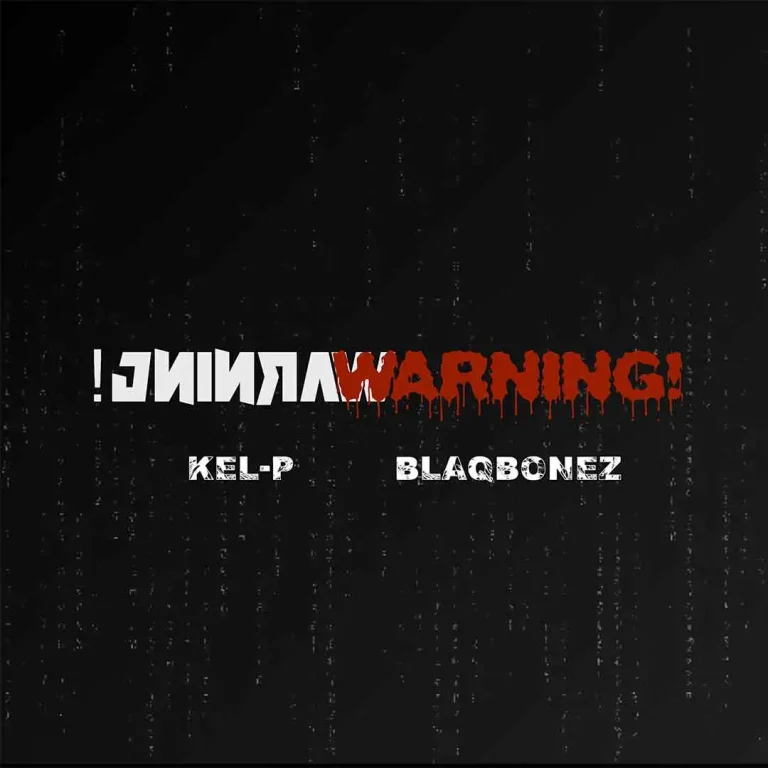 Kel P – Warning! Ft. Blaqbonez
