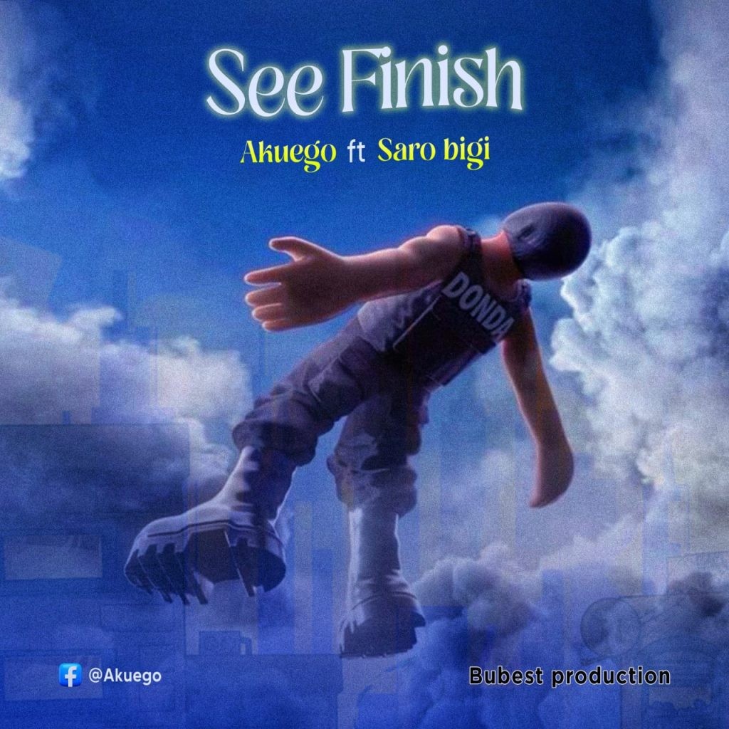 Akuego See Finish Ft. Saro bigi