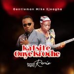 Mike Ejeagha – Ka Esi Le Onye Isi Oche Gwo Gwo Gwo Ngwo Remix Ft. Duncan Mighty 1024x1024