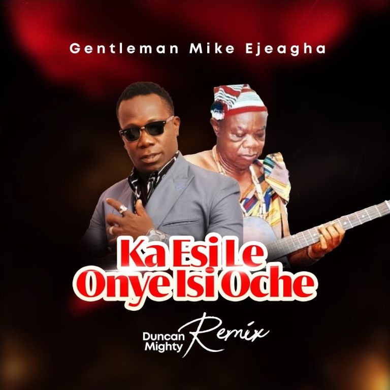 Mike Ejeagha – Ka Esi Le Onye Isi Oche Gwo Gwo Gwo Ngwo Remix Ft. Duncan Mighty 1024x1024