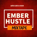 Super Star DJ Rama – Ember Hustle Mixtape 1