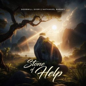Godswill Oyor – Stone Of Help Ft. Nathaniel Bassey