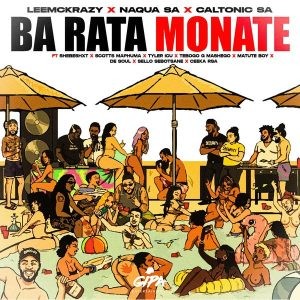 LeeMcKrazy – Ba Rata Monate Ft Naqua SA, Caltonic SA, Shebeshxt, Scotts Maphuma, Tyler ICU, Tebogo G Mashego, Matute Boy, De Soul, Sello Sebotsane & Ceeka RSA