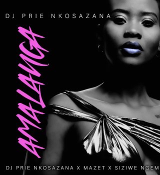 DJ Prie Nkosazana – Amalanga Ft Mazet Siziwe Ngema (1)