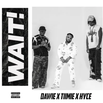 Dawie – Wait Ft. Hyce Tiimie
