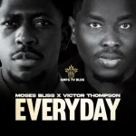 Moses Bliss – Everyday Ft. Victor Thompson