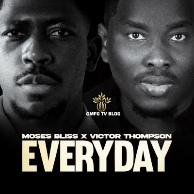 Moses Bliss – Everyday Ft. Victor Thompson