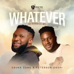 Ebuka Songs – Whatever To Your Glory Ft. Peterson Okopi