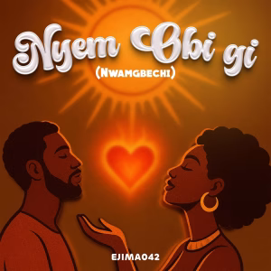 Ejima042 – Nyem Obi Gi (Nwamgbechi)