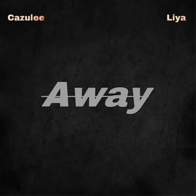Cazulee – Away Ft. Liya