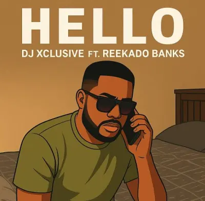 DJ Xclusive – Hello Ft. Reekado Banks