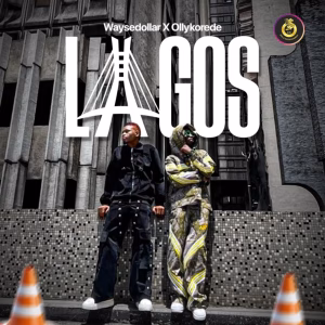 Waysedollar – Lagos Ft. Ollykorede