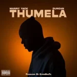 Manny Yack – Thumela ft. Duncan