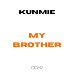 Kunmie – My Brother