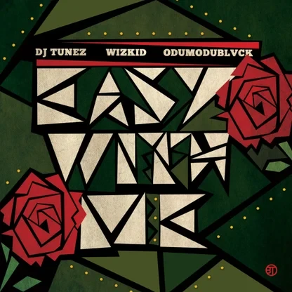 DJ Tunez – Easy With Me Ft. Wizkid & ODUMODUBLVCK