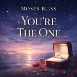 Moses Bliss – You're The One