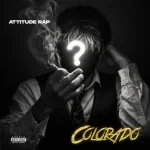 Attitude Rap – Colorado