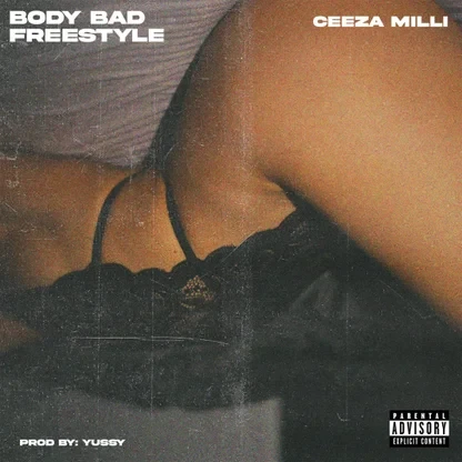 Ceeza Milli – Body Bad Freestyle