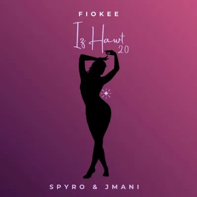 Fiokee – Iz Hawt 2.0 Ft. Spyro & JMani